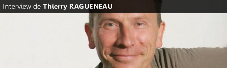 Interview de Thierry Ragueneau